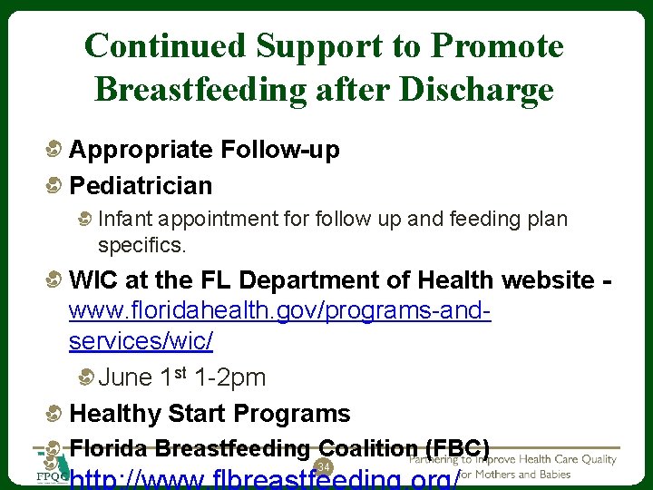 Continued Support to Promote Breastfeeding after Discharge Appropriate Follow-up Pediatrician Infant appointment for follow