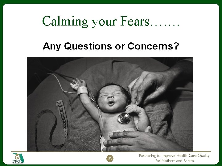Calming your Fears……. Any Questions or Concerns? 35 
