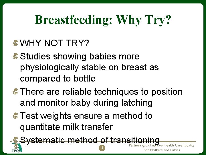 Breastfeeding: Why Try? WHY NOT TRY? Studies showing babies more physiologically stable on breast