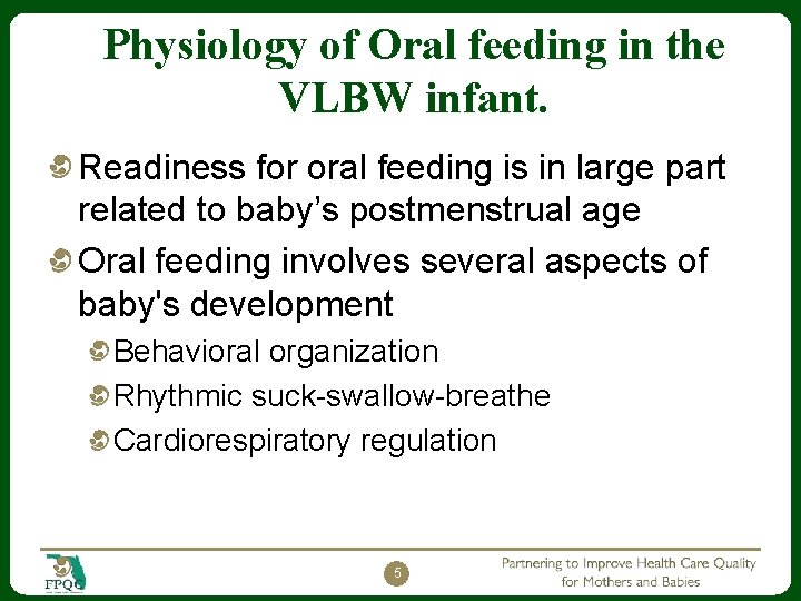 Physiology of Oral feeding in the VLBW infant. Readiness for oral feeding is in