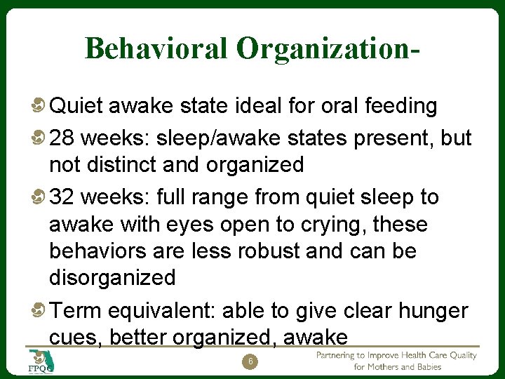 Behavioral Organization. Quiet awake state ideal for oral feeding 28 weeks: sleep/awake states present,