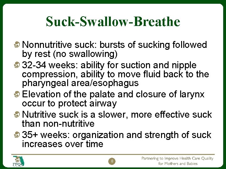 Suck-Swallow-Breathe Nonnutritive suck: bursts of sucking followed by rest (no swallowing) 32 -34 weeks: