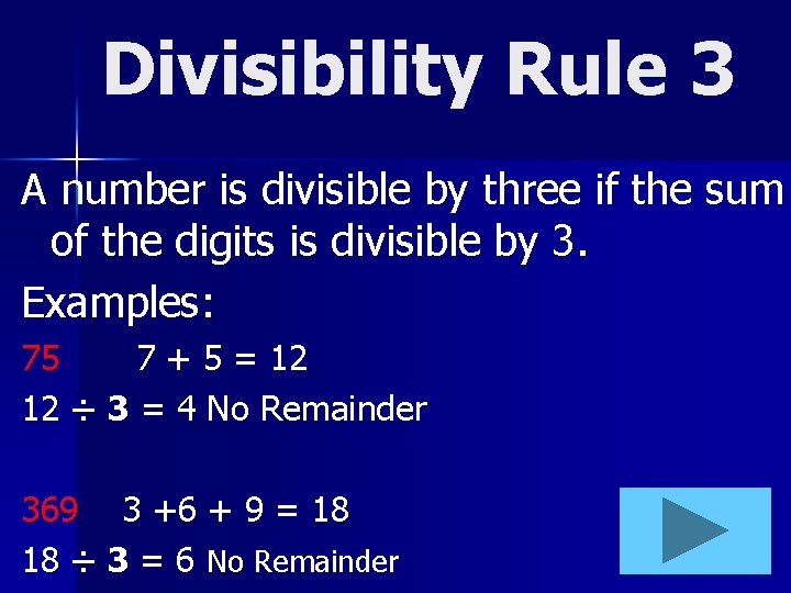 Divisibility Rule 3 A number is divisible by three if the sum of the