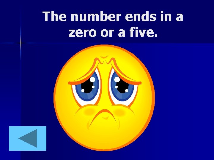 The number ends in a zero or a five. 