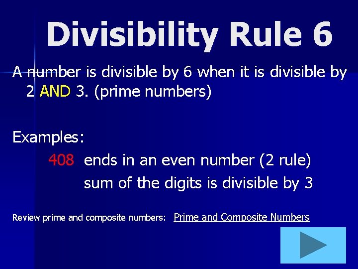 Divisibility Rule 6 A number is divisible by 6 when it is divisible by