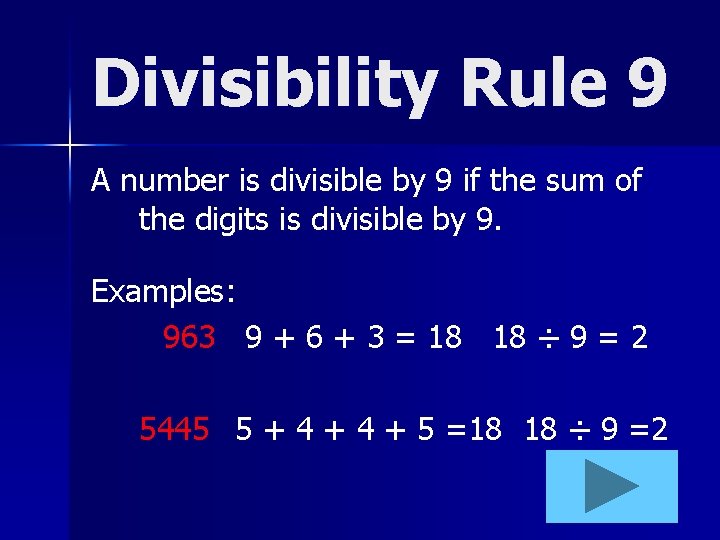 Divisibility Rule 9 A number is divisible by 9 if the sum of the