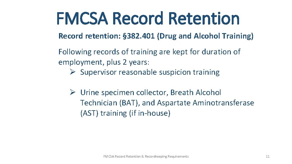 FMCSA Record Retention Record retention: § 382. 401 (Drug and Alcohol Training) Following records