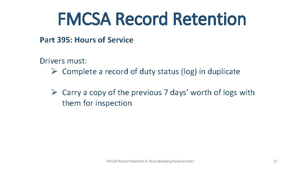 FMCSA Record Retention Part 395: Hours of Service Drivers must: Ø Complete a record FMCSA Record Retention Part 395: Hours of Service Drivers must: Ø Complete a record
