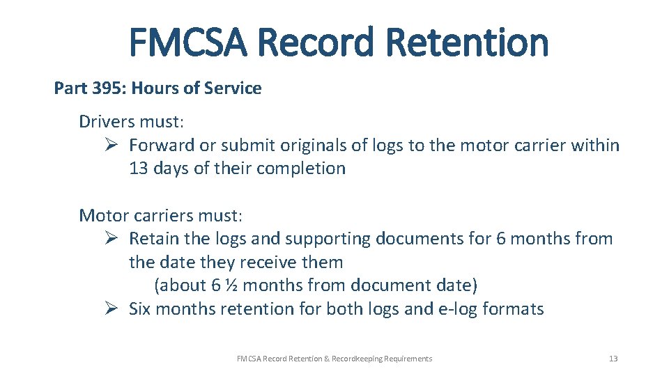 FMCSA Record Retention Part 395: Hours of Service Drivers must: Ø Forward or submit