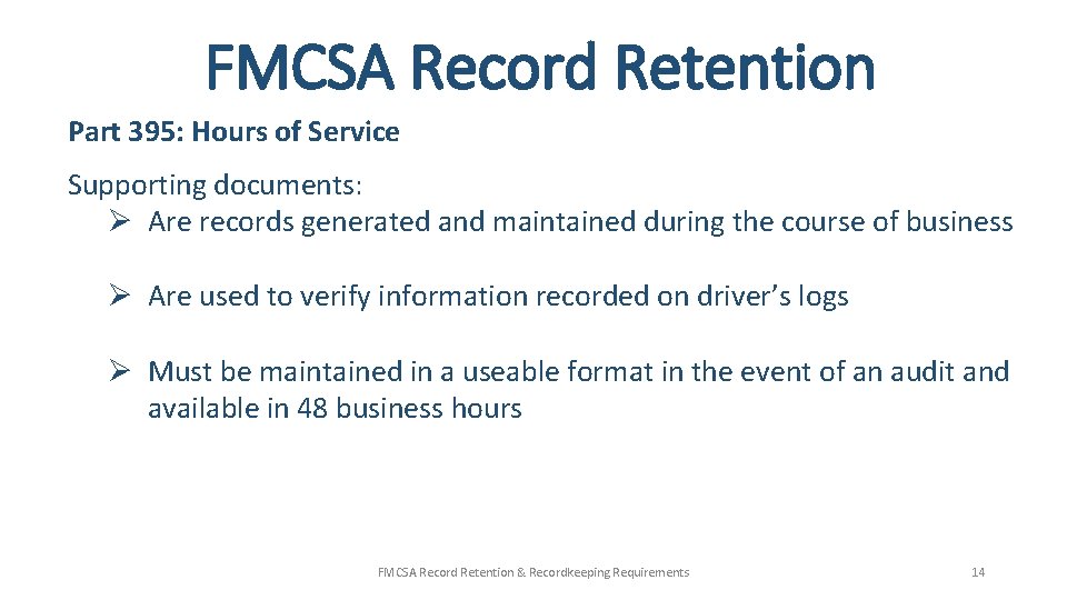 FMCSA Record Retention Part 395: Hours of Service Supporting documents: Ø Are records generated FMCSA Record Retention Part 395: Hours of Service Supporting documents: Ø Are records generated