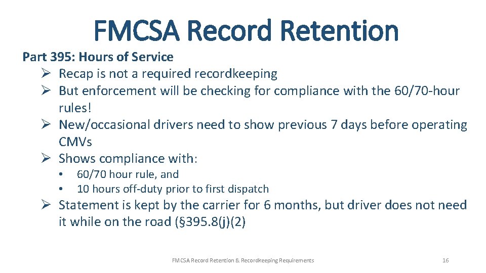 FMCSA Record Retention Part 395: Hours of Service Ø Recap is not a required