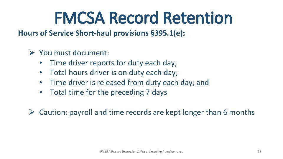 FMCSA Record Retention Hours of Service Short-haul provisions § 395. 1(e): Ø You must