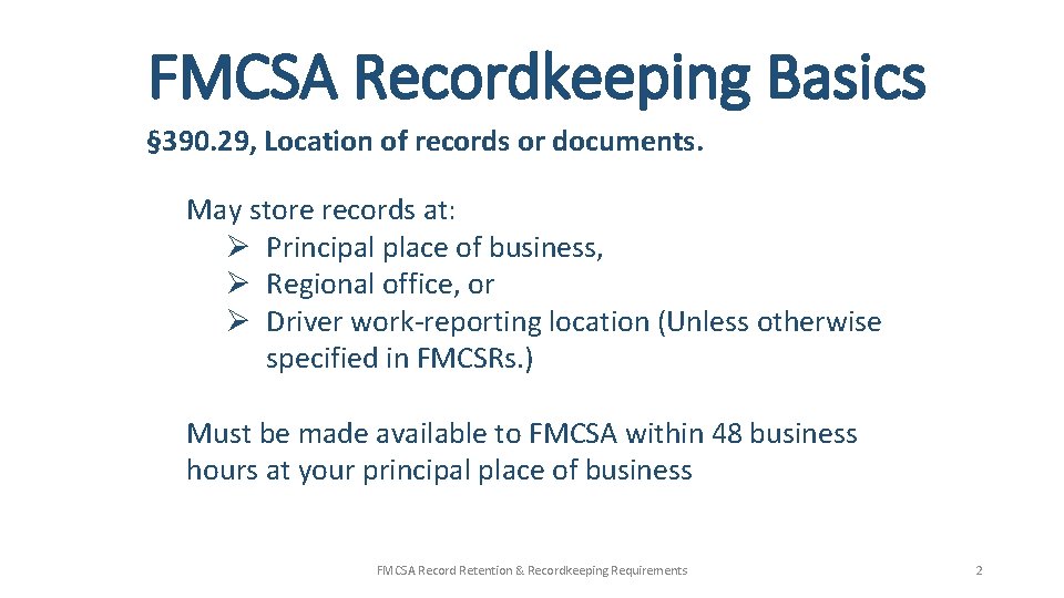 FMCSA Recordkeeping Basics § 390. 29, Location of records or documents. May store records FMCSA Recordkeeping Basics § 390. 29, Location of records or documents. May store records