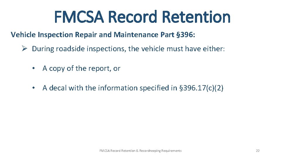 FMCSA Record Retention Vehicle Inspection Repair and Maintenance Part § 396: Ø During roadside