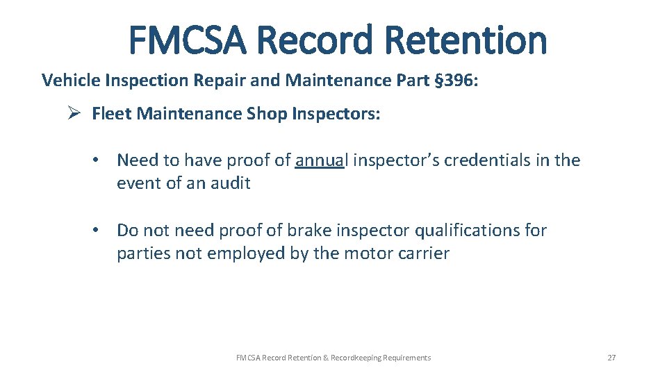 FMCSA Record Retention Vehicle Inspection Repair and Maintenance Part § 396: Ø Fleet Maintenance FMCSA Record Retention Vehicle Inspection Repair and Maintenance Part § 396: Ø Fleet Maintenance