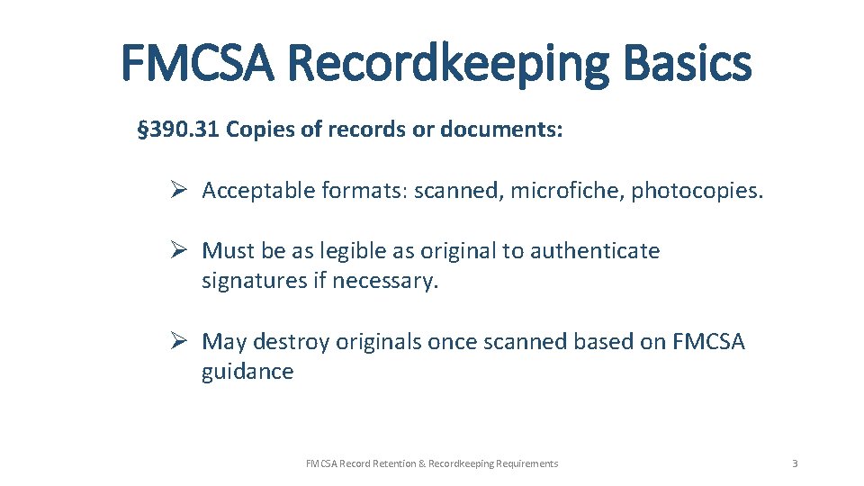 FMCSA Recordkeeping Basics § 390. 31 Copies of records or documents: Ø Acceptable formats: FMCSA Recordkeeping Basics § 390. 31 Copies of records or documents: Ø Acceptable formats: