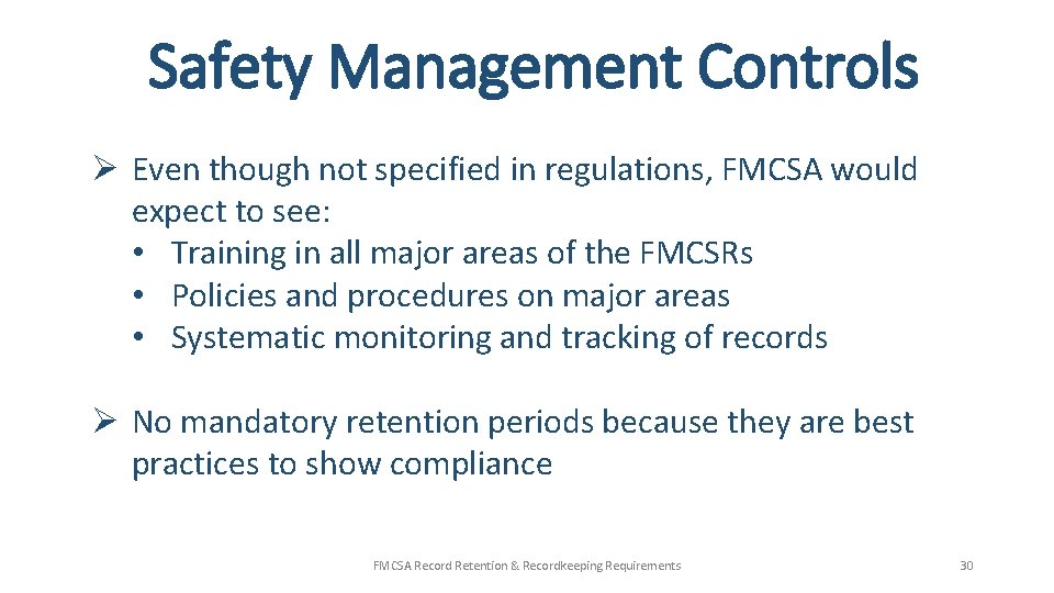 Safety Management Controls Ø Even though not specified in regulations, FMCSA would expect to