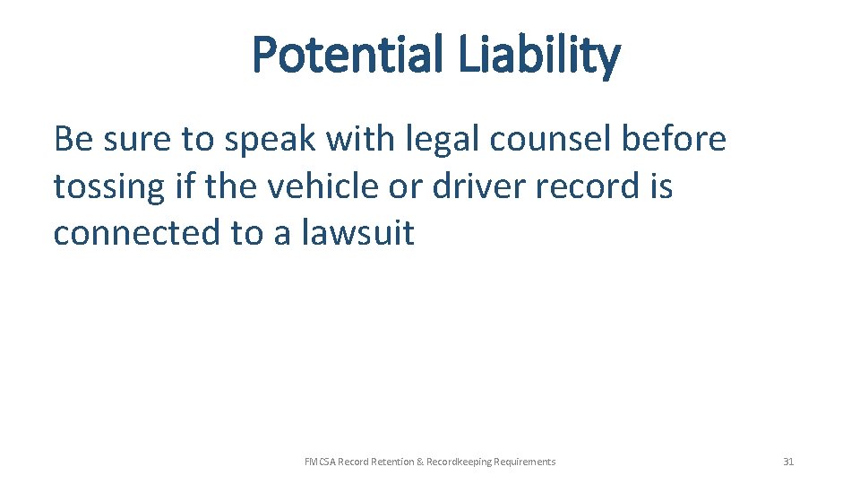 Potential Liability Be sure to speak with legal counsel before tossing if the vehicle