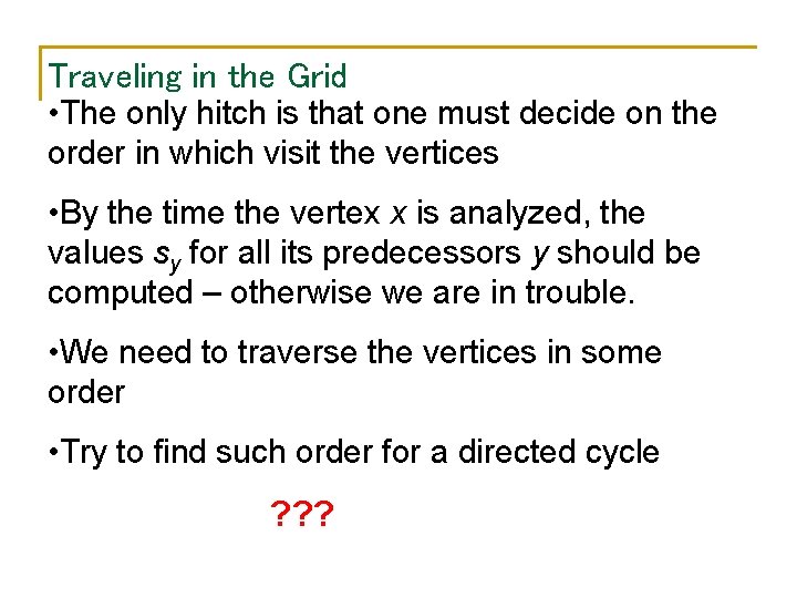Traveling in the Grid • The only hitch is that one must decide on