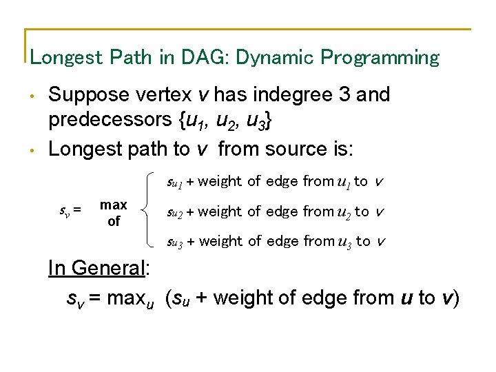Longest Path in DAG: Dynamic Programming • • Suppose vertex v has indegree 3