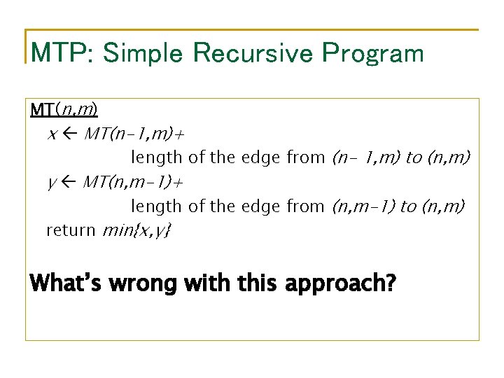 MTP: Simple Recursive Program MT(n, m) x MT(n-1, m)+ length of the edge from