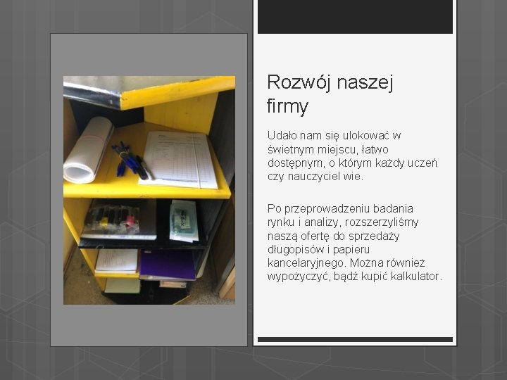 Rozwój naszej firmy Udało nam się ulokować w świetnym miejscu, łatwo dostępnym, o którym