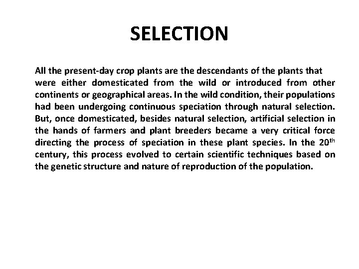 SELECTION All the present-day crop plants are the descendants of the plants that were