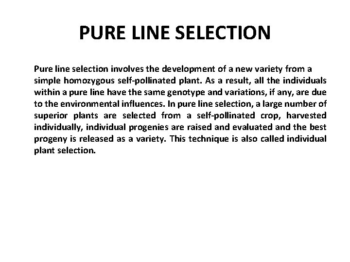 PURE LINE SELECTION Pure line selection involves the development of a new variety from