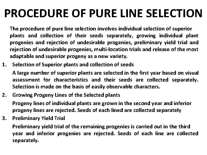 PROCEDURE OF PURE LINE SELECTION The procedure of pure line selection involves individual selection