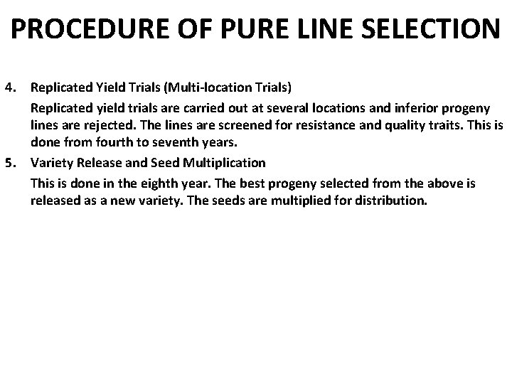 PROCEDURE OF PURE LINE SELECTION 4. Replicated Yield Trials (Multi-location Trials) Replicated yield trials