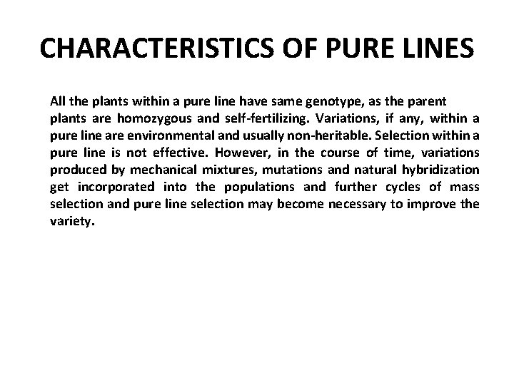 CHARACTERISTICS OF PURE LINES All the plants within a pure line have same genotype,