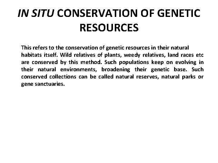IN SITU CONSERVATION OF GENETIC RESOURCES This refers to the conservation of genetic resources