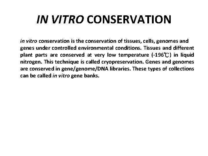IN VITRO CONSERVATION in vitro conservation is the conservation of tissues, cells, genomes and