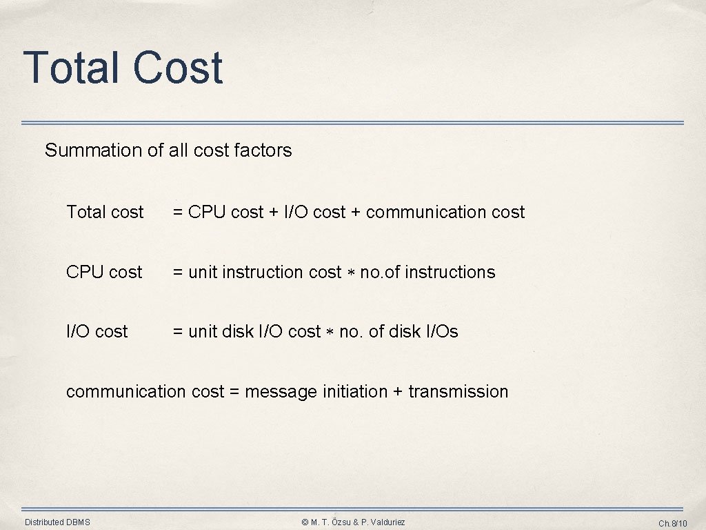 Total Cost Summation of all cost factors Total cost = CPU cost + I/O