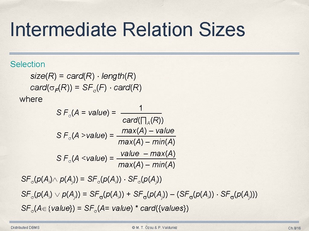 Intermediate Relation Sizes Selection size(R) = card(R) × length(R) card( F(R)) = SF (F)