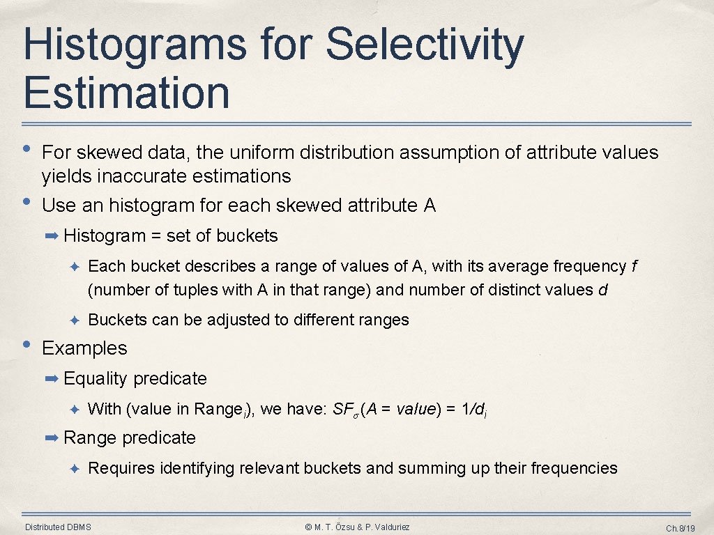 Histograms for Selectivity Estimation • • For skewed data, the uniform distribution assumption of