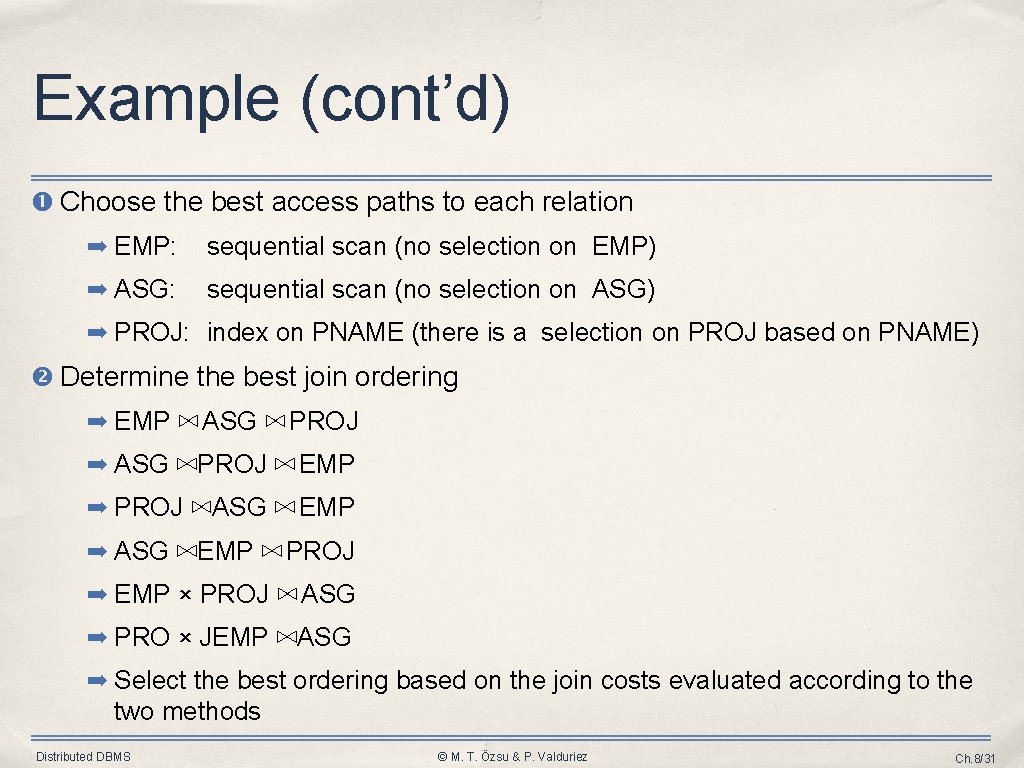 Example (cont’d) Choose the best access paths to each relation ➡ EMP: sequential scan