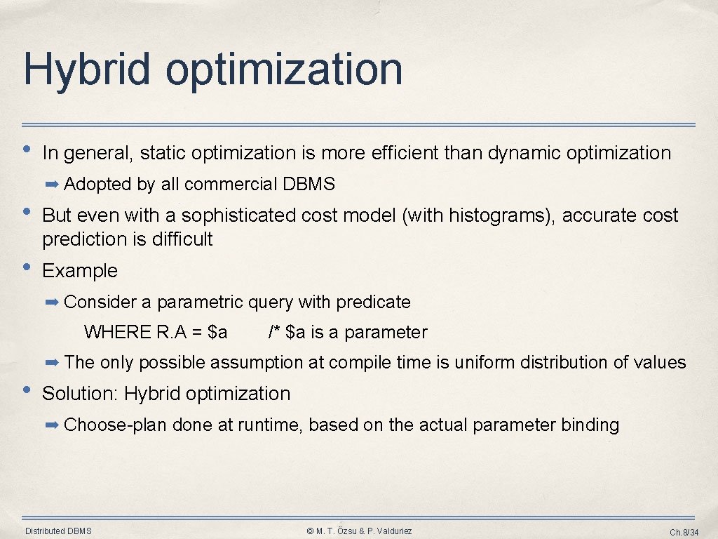 Hybrid optimization • In general, static optimization is more efficient than dynamic optimization ➡