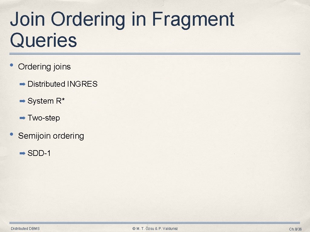Join Ordering in Fragment Queries • Ordering joins ➡ Distributed INGRES ➡ System R*