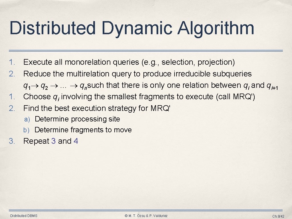 Distributed Dynamic Algorithm 1. Execute all monorelation queries (e. g. , selection, projection) 2.