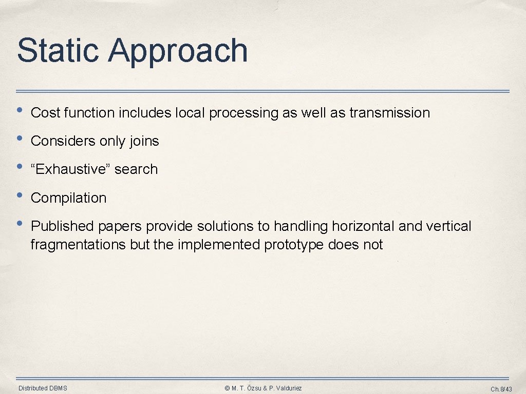 Static Approach • • • Cost function includes local processing as well as transmission