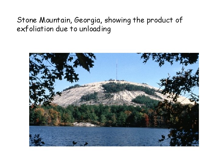 Stone Mountain, Georgia, showing the product of exfoliation due to unloading Stone Mountain, GA