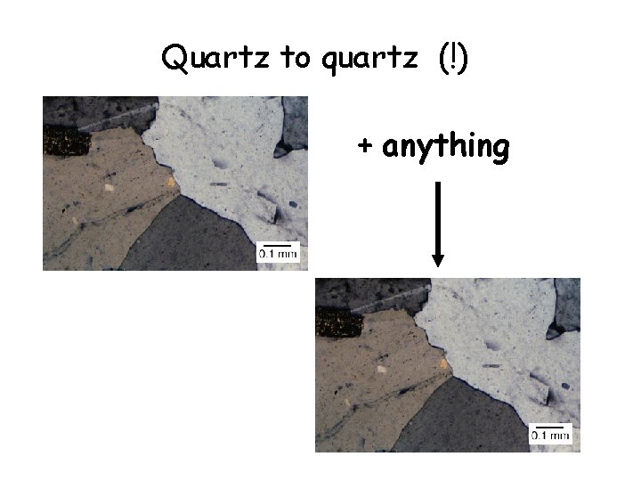 Quartz to quartz (!) + anything 