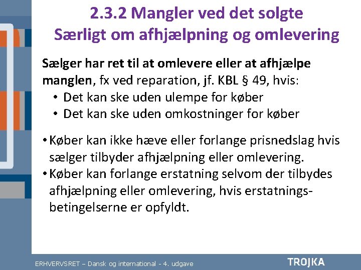 2. 3. 2 Mangler ved det solgte Særligt om afhjælpning og omlevering Sælger har