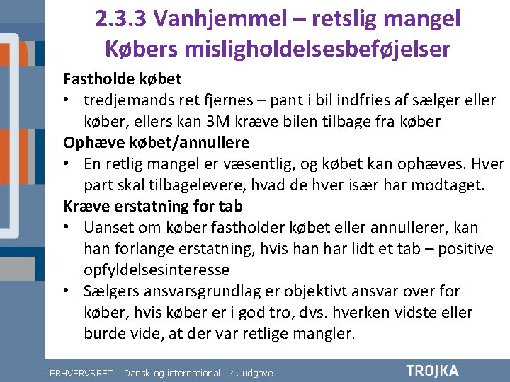 2. 3. 3 Vanhjemmel – retslig mangel Købers misligholdelsesbeføjelser Fastholde købet • tredjemands ret