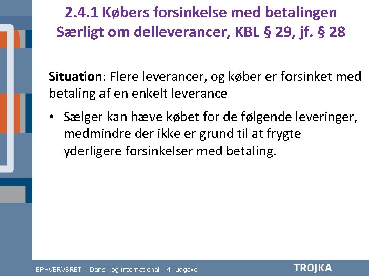 2. 4. 1 Købers forsinkelse med betalingen Særligt om delleverancer, KBL § 29, jf.