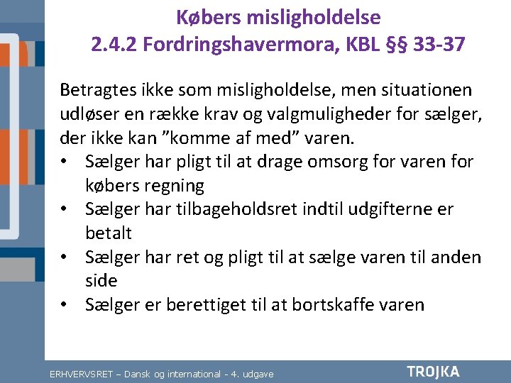 Købers misligholdelse 2. 4. 2 Fordringshavermora, KBL §§ 33 -37 Betragtes ikke som misligholdelse,