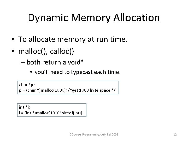 Dynamic Memory Allocation • To allocate memory at run time. • malloc(), calloc() – Dynamic Memory Allocation • To allocate memory at run time. • malloc(), calloc() –