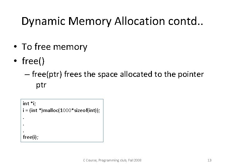 Dynamic Memory Allocation contd. . • To free memory • free() – free(ptr) frees Dynamic Memory Allocation contd. . • To free memory • free() – free(ptr) frees