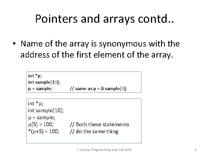 Pointers and arrays contd. . • Name of the array is synonymous with the Pointers and arrays contd. . • Name of the array is synonymous with the